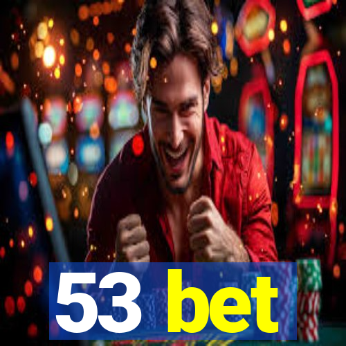 53 bet